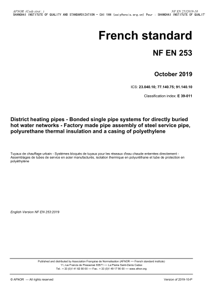 NF EN 253-2019  District heating pipes - Bonded single pipe systems for directly buried hot water networks - Factory made pipe assembly of steel service pipe, polyurethane thermal insulation and a casing of polyethylene
