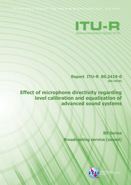 ITU-R BS.2419-0-2018  Effect of microphone directivity regarding level calibration and equalization of advanced sound systems