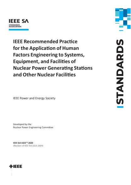 IEEE 1023-2020  Recommended Practice for the Application of Human Factors Engineering to Systems, Equipment, and Facilities of Nuclear Power Generating Stations and Other Nuclear Facilities