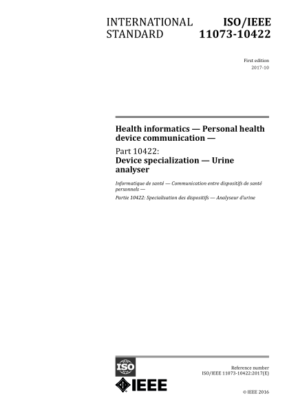 ISO/IEEE 11073-10422-2017 健康信息學(xué)--個(gè)人健康設(shè)備通訊--第10422部分:設(shè)備專精--尿液分析器 Health informatics &mdash; Personal health device communication &mdash; Part 10422: Device specialization &mdash; Urine analyser
