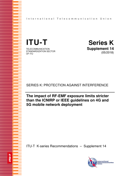 ITU-T K.Supplement 14-2018  The impact of RF-EMF exposure limits stricter than the ICNIRP or IEEE guidelines on 4G and 5G mobile network deployment