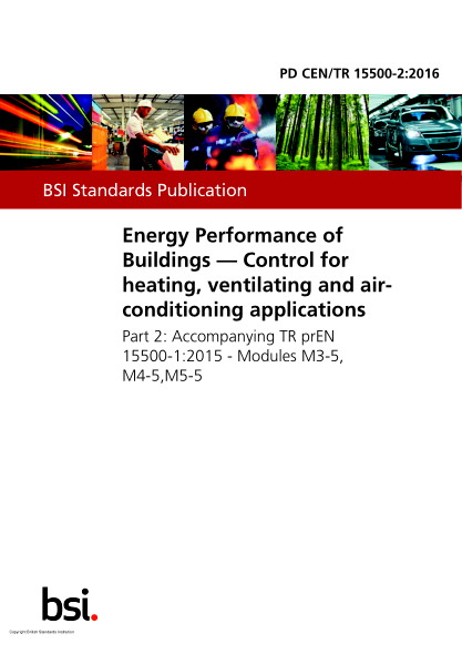 PD CEN/TR 15500-2-2016   Energy Performance of Buildings. Control for heating,ventilating and air-conditioning applications. Accompanying TR prEN 15500-1:2015. Modules M3-5,M4-5,M5-5
