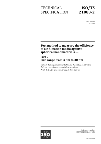 ISO/TS 21083-2-2019 測量空氣過濾介質(zhì)對球形納米材料的效率的試驗方法--第2部分:尺寸范圍從3nm到30nm Test method to measure the efficiency of air filtration media against spherical nanomaterials &mdash; Part 2: Size range from 3 nm to 30 nm