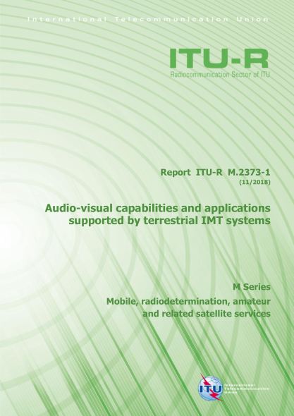 ITU-R M.2373-1-2018  Audio-visual capabilities and applications supported by terrestrial IMT systems