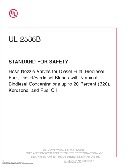 UL 2586B-2015  UL Standard For Safety Hose Nozzle Valves For Diesel Fuel, Biodiesel Fuel, Diesel/Biodiesel Blends With Nominal Biodiesel Concentrations Up To 20 Percent (B20), Kerosene, And Fuel Oil (First Edition; Reprint With Revisions Through And Inclu