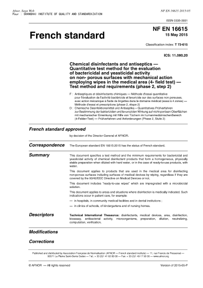 NF EN 16615-2015   Chemical disinfectants and antiseptics - Quantitative test method for the evaluation of bactericidal and yeasticidal activity on non- porous surfaces with mechanical action employing wipes in the medical area (4- field test) - Test meth