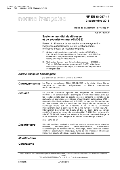 NF EN 61097-14-2016   Global maritime distress and safety system (GMDSS) - Part 14 - AIS search and rescue transmitter (AIS-SART) - Operational and performance requirements, methods of testing and required test results