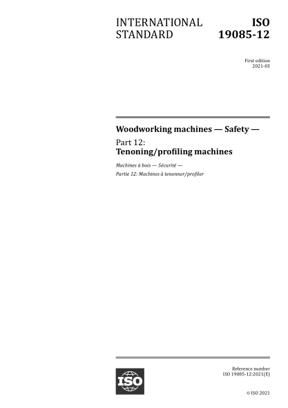 ISO 19085-12-2021 木工機械--安全--第12部分:開榫/仿形機械 Woodworking machines &mdash; Safety &mdash; Part 12: Tenoning/profiling machines