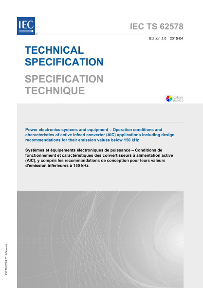 IEC TS 62578-2015 電力電子系統(tǒng)和設備--有源助增變流器應用的操作條件和特性 Power electronics systems and equipment - Operation conditions and characteristics of active infeed converter (AIC) applications including design recommendations for their emission values below 150 kHz