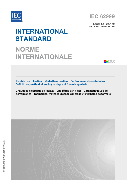IEC 62999-2021 房間電加熱--地板下加熱--性能特征--定義、測(cè)試方法、尺寸和公式符號(hào) Electric room heating &ndash; Underfloor heating &ndash; Performance characteristics &ndash; Definitions, method of testing, sizing and formula symbols