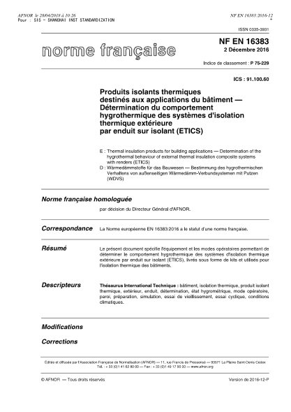 NF EN 16383-2016   Thermal insulation products for building applications - Determination of the hygrothermal behaviour of external thermal insulation composite systems with renders (ETICS)