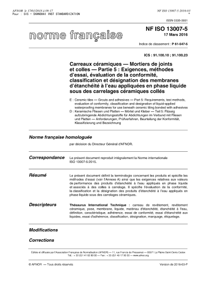 NF P61-547-5-2016   Ceramic tiles - Grouts and adhesives - Part 5 - requirements, test methods, evaluation of conformity, classification and designation of liquid-applied waterproofing membranes for use beneath ceramic tiling bonded with adhesives